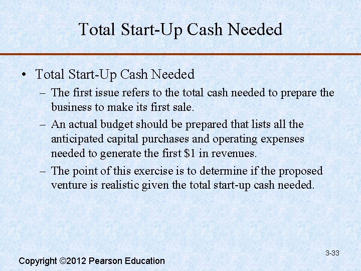 Total Start-Up Cash Needed • Total Start-Up Cash Needed – The first issue refers