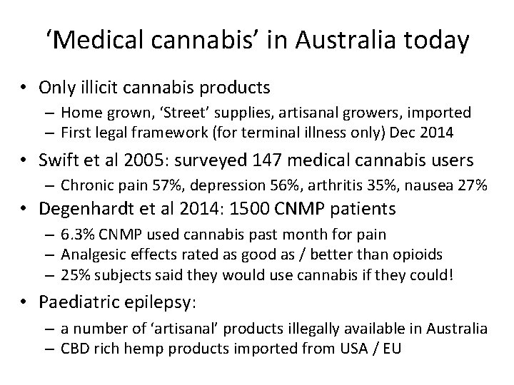 ‘Medical cannabis’ in Australia today • Only illicit cannabis products – Home grown, ‘Street’