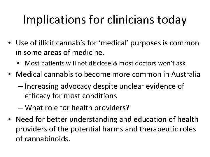 Implications for clinicians today • Use of illicit cannabis for ‘medical’ purposes is common