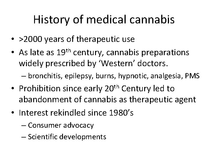 History of medical cannabis • >2000 years of therapeutic use • As late as