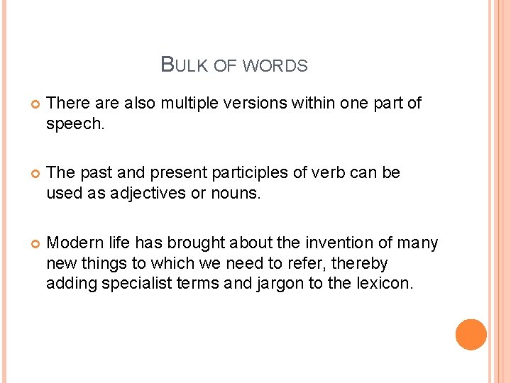 BULK OF WORDS There also multiple versions within one part of speech. The past BULK OF WORDS There also multiple versions within one part of speech. The past