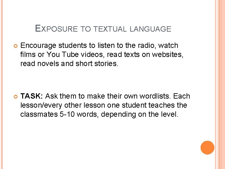 EXPOSURE TO TEXTUAL LANGUAGE Encourage students to listen to the radio, watch films or EXPOSURE TO TEXTUAL LANGUAGE Encourage students to listen to the radio, watch films or