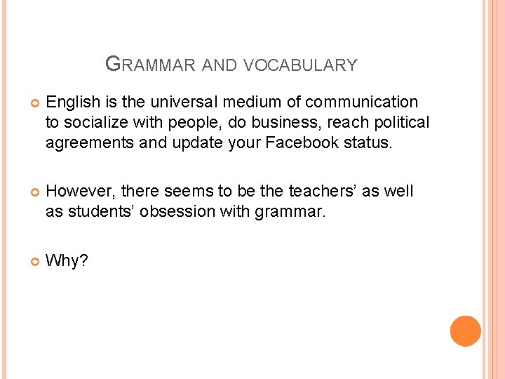 GRAMMAR AND VOCABULARY English is the universal medium of communication to socialize with people, GRAMMAR AND VOCABULARY English is the universal medium of communication to socialize with people,