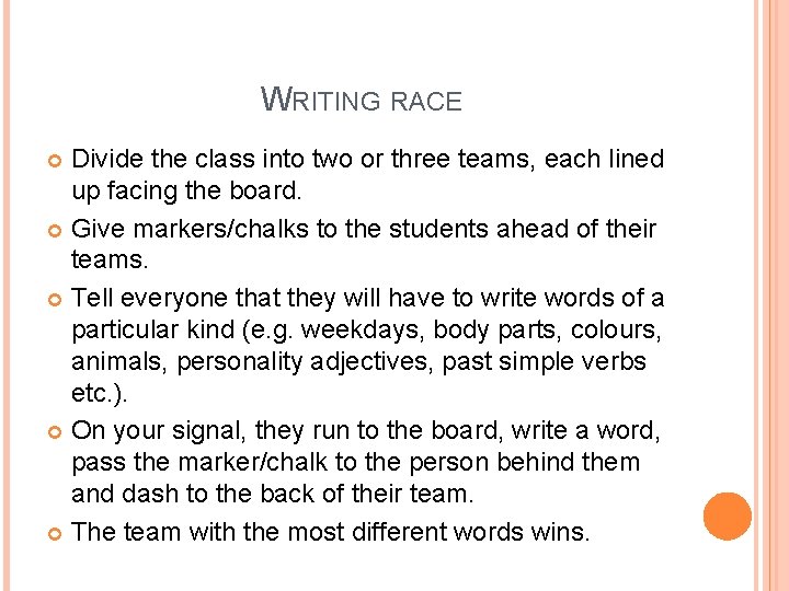 WRITING RACE Divide the class into two or three teams, each lined up facing WRITING RACE Divide the class into two or three teams, each lined up facing
