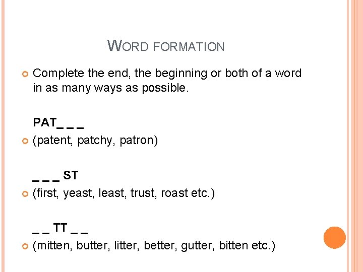 WORD FORMATION Complete the end, the beginning or both of a word in as WORD FORMATION Complete the end, the beginning or both of a word in as