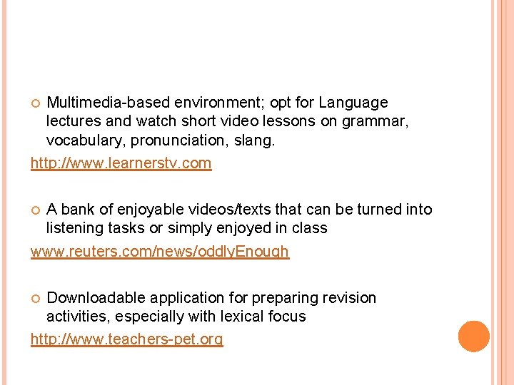 Multimedia-based environment; opt for Language lectures and watch short video lessons on grammar, vocabulary, Multimedia-based environment; opt for Language lectures and watch short video lessons on grammar, vocabulary,