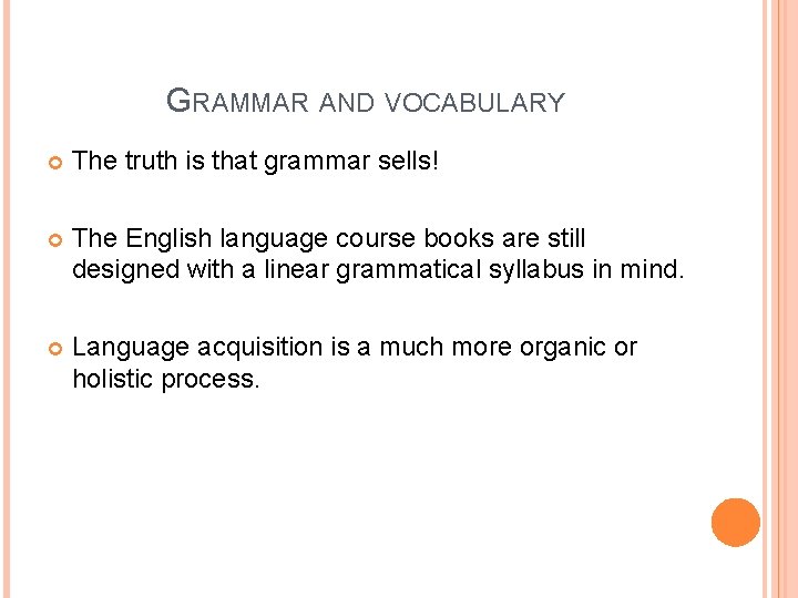 GRAMMAR AND VOCABULARY The truth is that grammar sells! The English language course books GRAMMAR AND VOCABULARY The truth is that grammar sells! The English language course books