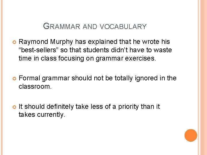 GRAMMAR AND VOCABULARY Raymond Murphy has explained that he wrote his “best-sellers” so that GRAMMAR AND VOCABULARY Raymond Murphy has explained that he wrote his “best-sellers” so that
