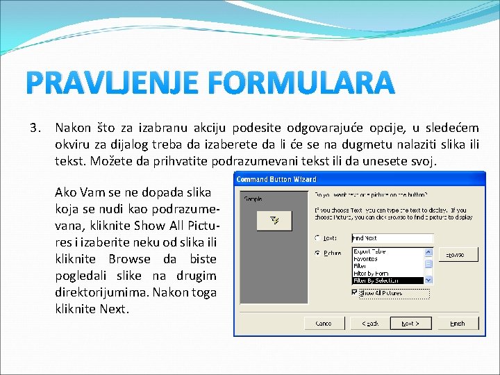 PRAVLJENJE FORMULARA 3. Nakon što za izabranu akciju podеsite odgovarajuće opcije, u sledećem okviru PRAVLJENJE FORMULARA 3. Nakon što za izabranu akciju podеsite odgovarajuće opcije, u sledećem okviru