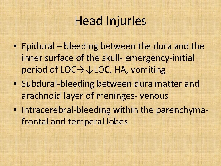 Head Injuries • Epidural – bleeding between the dura and the inner surface of