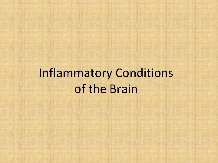 Inflammatory Conditions of the Brain 