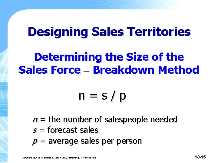 Designing Sales Territories Determining the Size of the Sales Force – Breakdown Method n=s/p