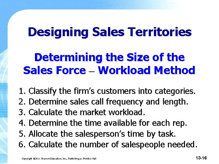 Designing Sales Territories Determining the Size of the Sales Force – Workload Method 1.