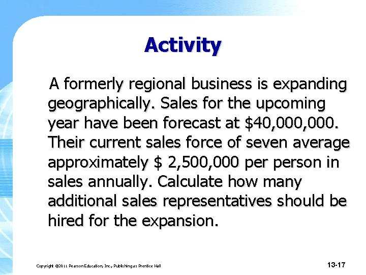 Activity A formerly regional business is expanding geographically. Sales for the upcoming year have