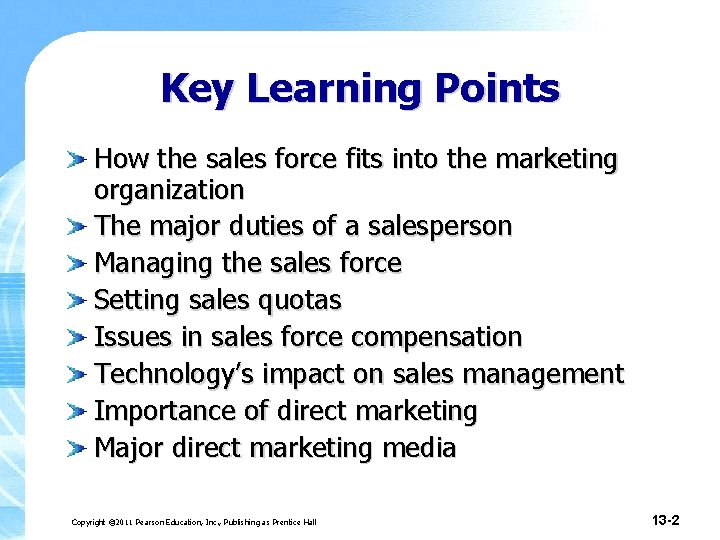 Key Learning Points How the sales force fits into the marketing organization The major