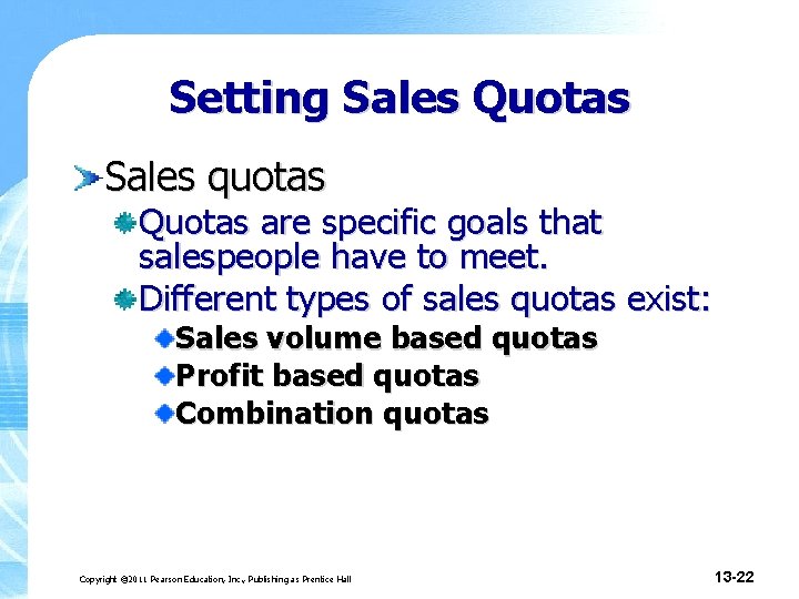 Setting Sales Quotas Sales quotas Quotas are specific goals that salespeople have to meet.