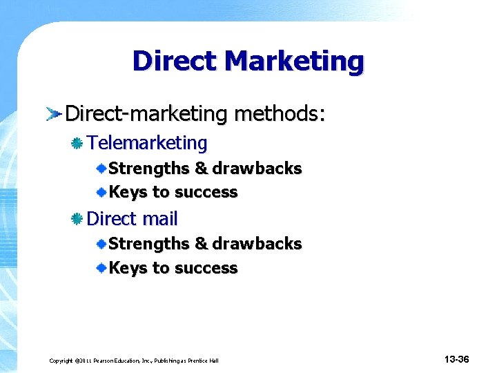 Direct Marketing Direct-marketing methods: Telemarketing Strengths & drawbacks Keys to success Direct mail Strengths