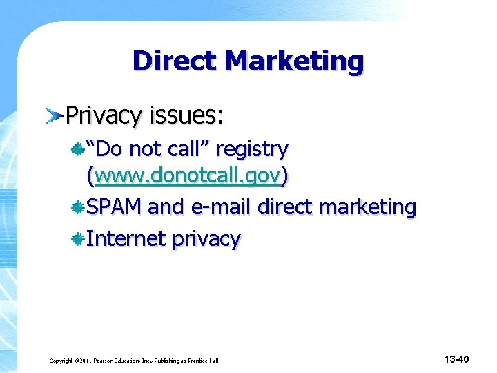 Direct Marketing Privacy issues: “Do not call” registry (www. donotcall. gov) SPAM and e-mail