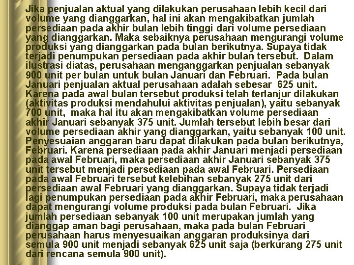 Jika penjualan aktual yang dilakukan perusahaan lebih kecil dari volume yang dianggarkan, hal ini