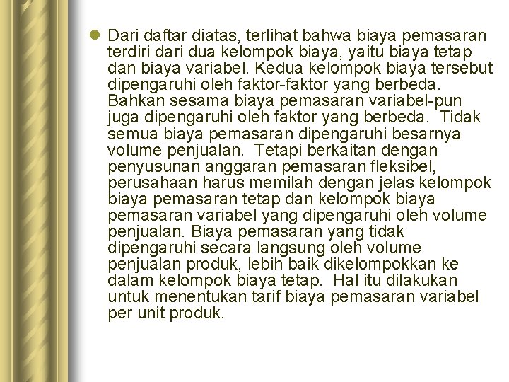 l Dari daftar diatas, terlihat bahwa biaya pemasaran terdiri dari dua kelompok biaya, yaitu