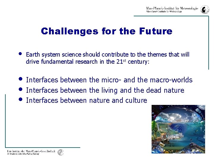 Challenges for the Future • Earth system science should contribute to themes that will