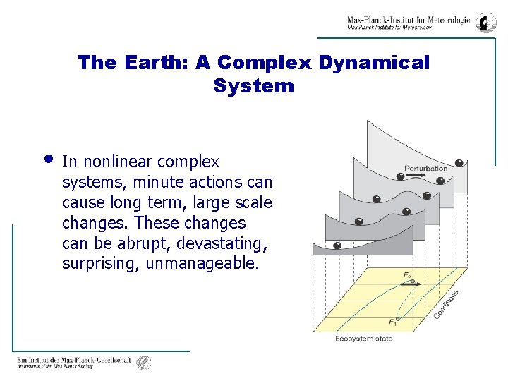 The Earth: A Complex Dynamical System • In nonlinear complex systems, minute actions can