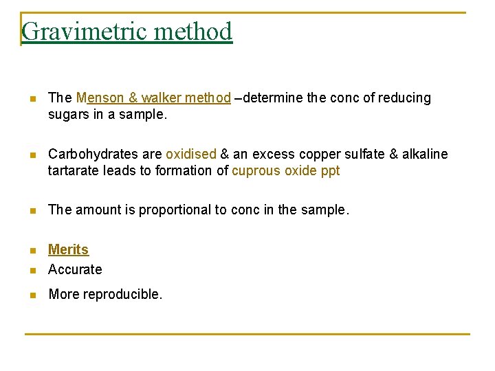 Gravimetric method n The Menson & walker method –determine the conc of reducing sugars