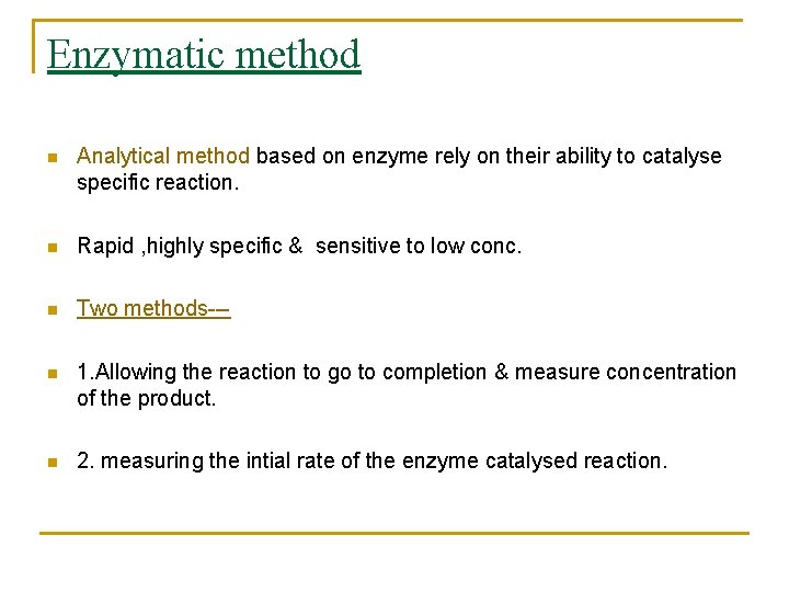 Enzymatic method n Analytical method based on enzyme rely on their ability to catalyse