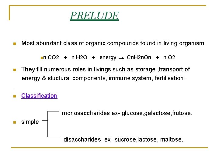 PRELUDE n Most abundant class of organic compounds found in living organism. nn CO