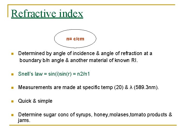Refractive index n= c/cm Determined by angle of incidence & angle of refraction at