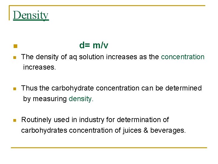 Density n d= m/v The density of aq solution increases as the concentration increases.