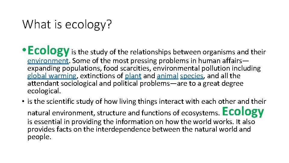 What is ecology? • Ecology is the study of the relationships between organisms and