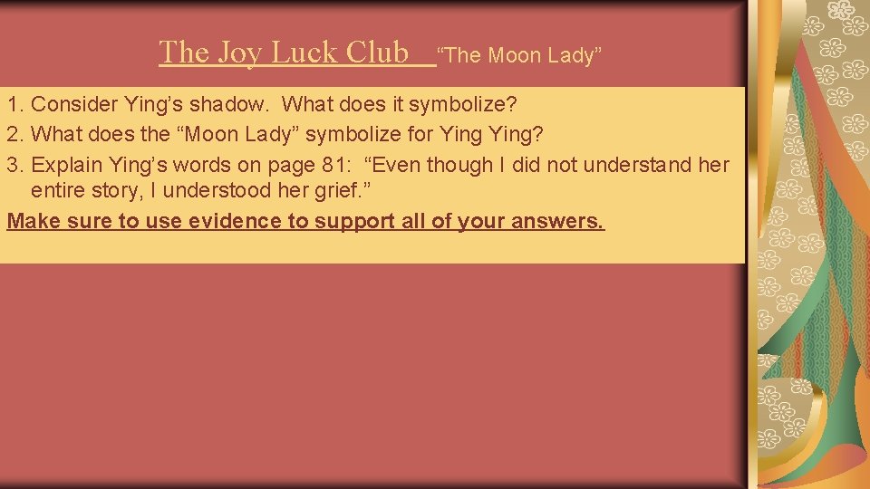 The Joy Luck Club “The Moon Lady” 1. Consider Ying’s shadow. What does it