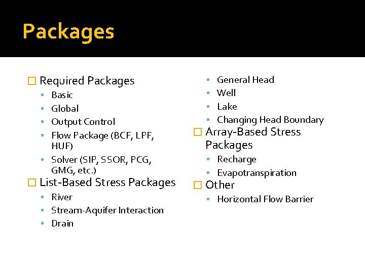 Packages � Required Packages Basic Global Output Control Flow Package (BCF, LPF, HUF) Solver