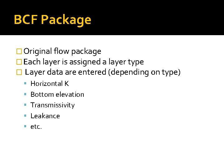 BCF Package � Original flow package � Each layer is assigned a layer type