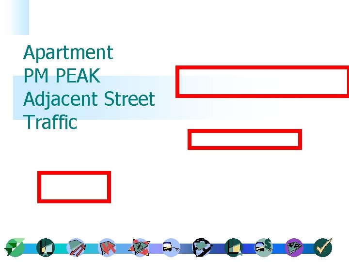 Apartment PM PEAK Adjacent Street Traffic 