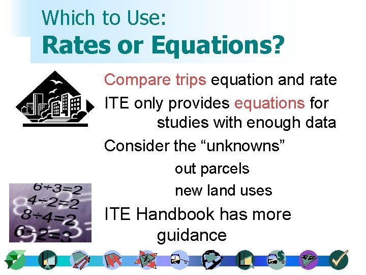 Which to Use: Rates or Equations? Compare trips equation and rate ITE only provides