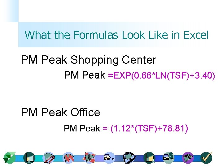 What the Formulas Look Like in Excel PM Peak Shopping Center PM Peak =EXP(0.