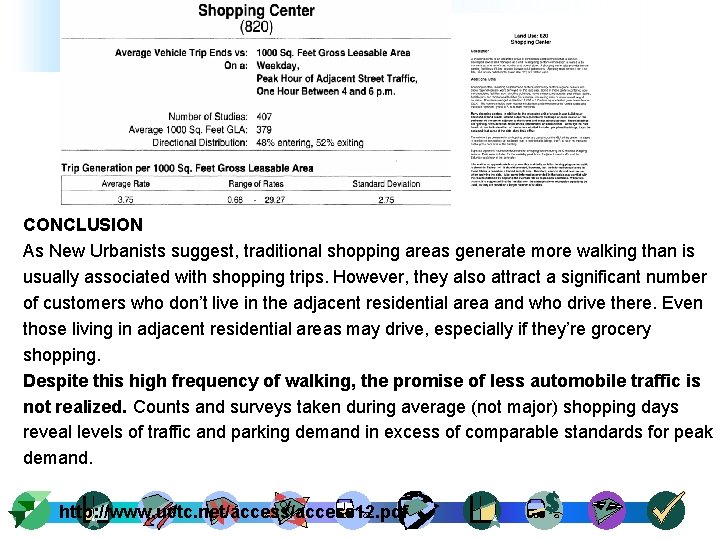 CONCLUSION As New Urbanists suggest, traditional shopping areas generate more walking than is usually