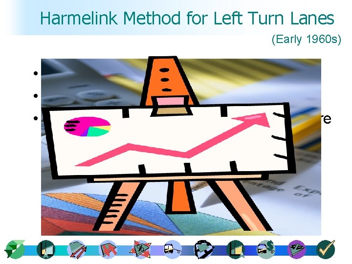 Harmelink Method for Left Turn Lanes (Early 1960 s) • Based on delay –