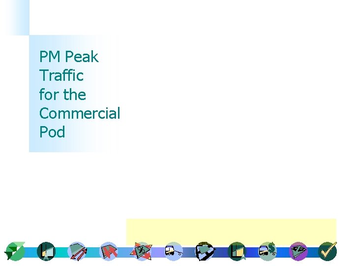 PM Peak Traffic for the Commercial Pod 