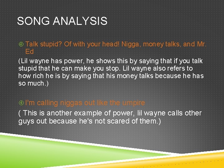 SONG ANALYSIS Talk stupid? Of with your head! Nigga, money talks, and Mr. Ed