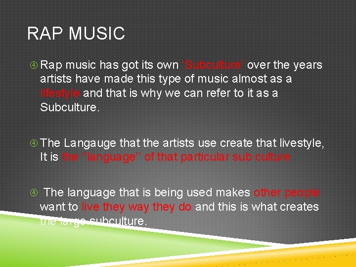 RAP MUSIC Rap music has got its own ‘Subculture’ over the years artists have