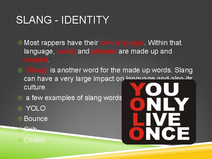 SLANG - IDENTITY Most rappers have their own language. Within that language, words and