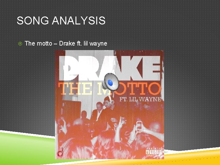 SONG ANALYSIS The motto – Drake ft. lil wayne 