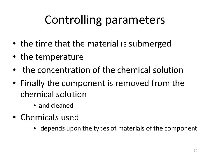 Controlling parameters • • the time that the material is submerged the temperature the