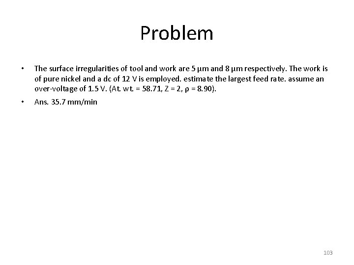 Problem • The surface irregularities of tool and work are 5 μm and 8