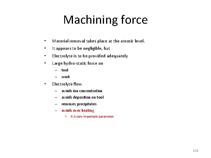 Machining force • Material removal takes place at the atomic level. • It appears