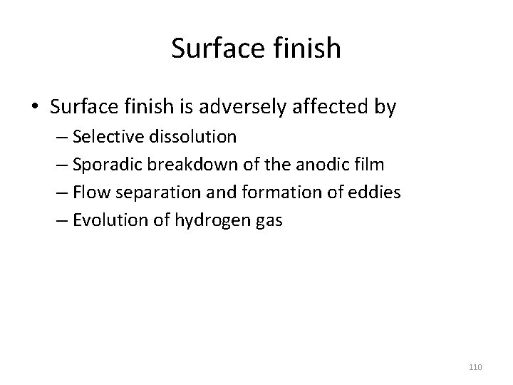 Surface finish • Surface finish is adversely affected by – Selective dissolution – Sporadic