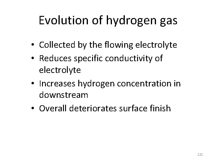 Evolution of hydrogen gas • Collected by the flowing electrolyte • Reduces specific conductivity
